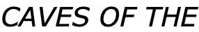 CAVES OF THE