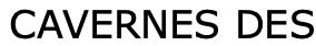 CAVERNES DES